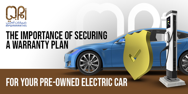 The Importance of Securing a Warranty Plan for Your Pre-Owned Electric Car
