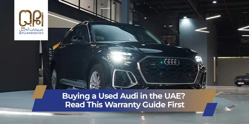 Buying a Used Audi in the UAE? Read This Warranty Guide First